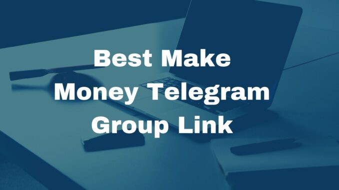 Best Make Money Telegram Group Link